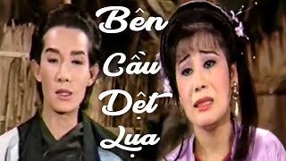 Bên cầu dệt lụa - Vũ Linh, Tài Linh, Diệp Lang, Linh Tâm, Cẩm Thu