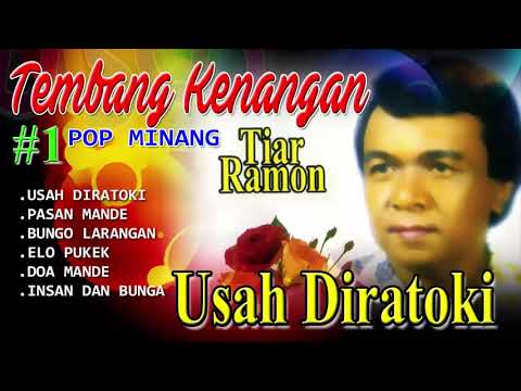 Tiar Ramon - Usah Diratoki | Tembang Kenangan Sepanjang Masa | Penyanyi Solo Minang Terbaik