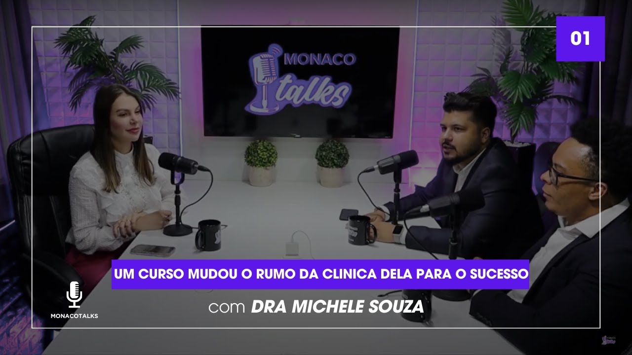 MONACO TALKS #1: DRA MICHELE | COMO ELA SAIU DO ZERO PARA FATURAR MILHÕES POR ANO COM SUA CLINICA