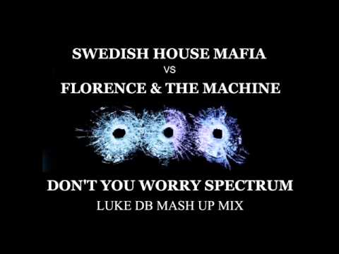 Swedish House Mafia Vs Florence & The Machine - Don't You Worry Spectrum (Luke DB Mash Up Mix)