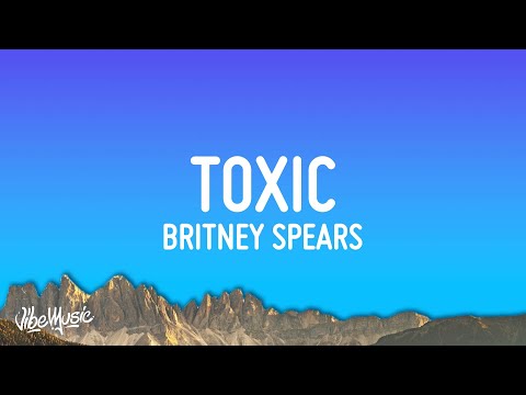 Britney Spears - Toxic (Lyrics)