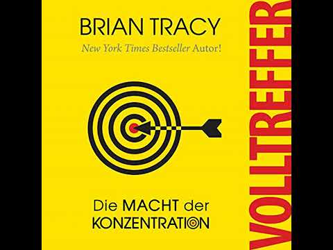 Volltreffer. Die Macht der Konzentration von Brian Tracy | Vollständiges Hörbuch