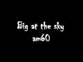 Am60 - Big as the sky 