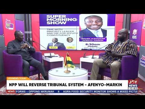 Afenyo-Markin vows NPP will scrap Mahama's tribunal system if elected | JoyNews Today | 17-07-2026