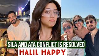 Sila Turkoglu and Ata Yildiz Conflict is Resolved !Halil Ibrahim Ceyhan Happy