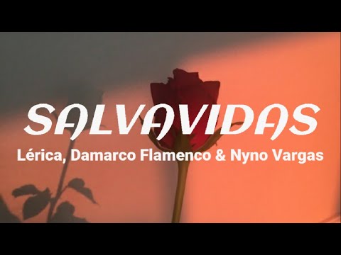 Salvavidas - Lérica, Demarco Flamenco, Nyno Vargas (Letra)