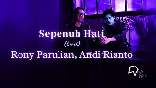 Download lagu Rony Parulian, Andi Rianto – Sepenuh Hati (Lirik) mp3