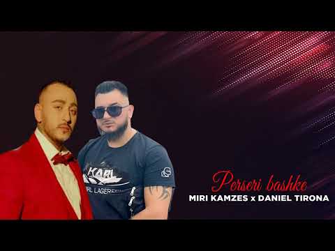 Miri Kamzes x Daniel Tirona - Perseri bashke