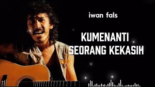 Download lagu IWAN FALS - KU MENANTI SEORANG KEKASIH [LIRIK] mp3