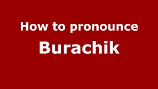How to pronounce Burachik