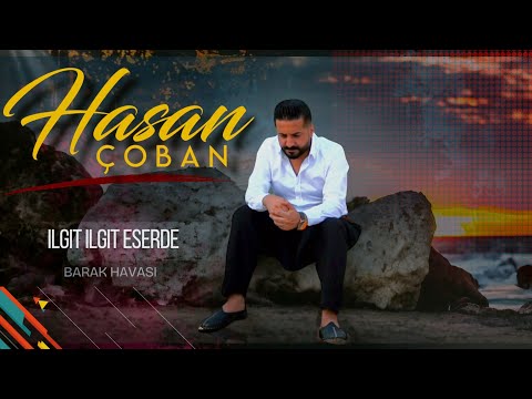 Hasan Çoban - Ilgıt Ilgıt Eser - Barak