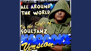 All Around the World (In the Style of Souljahz) (Karaoke Version)