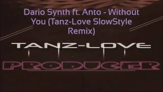 Dario Synth ft. Anto - Without You (Tanz-Love SlowStyle Remix)