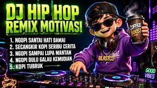 Download lagu 🟤 DJ Rapper Hip Hop Motivasi - NGOPI SAMPAI LUPA MANTAN mp3