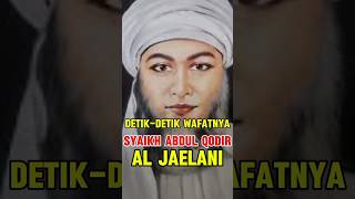 Download lagu ❤️DETIKA DETIK WAFATNYA SYAIKH ABDUL QODIR AL JAILANI 🧡#shorst #ceritaislami mp3