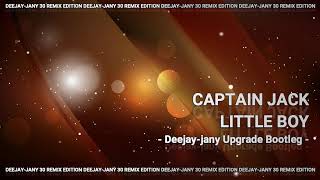 Captain Jack - Little Boy (Deejay-jany Upgrade Bootleg)