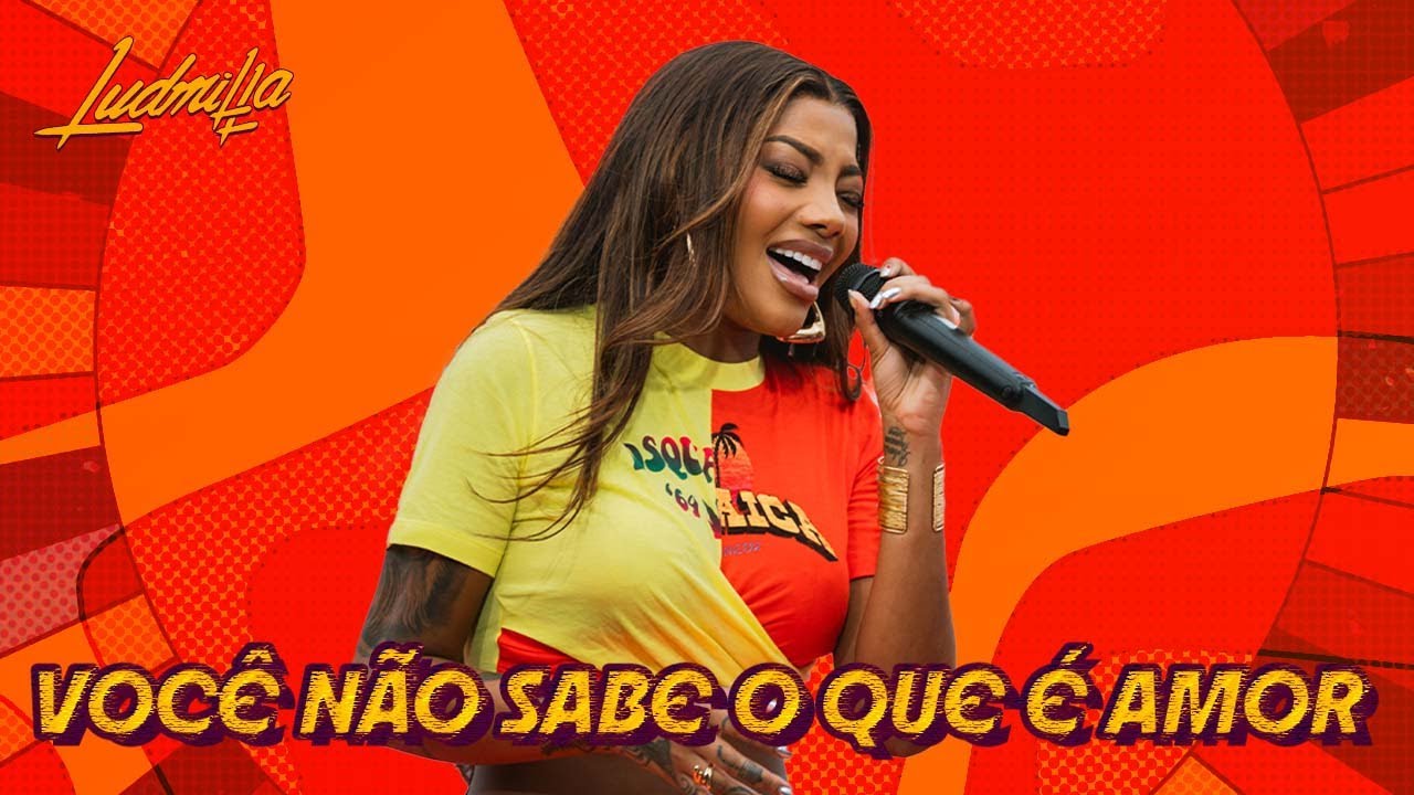 Voce Nao Sabe O Que é Amor Ludmilla - FDPLEARN