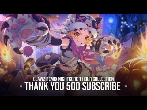 🎃❖ Ultimate CLAWZ Remix Nightcore 1 Hour Collection - Thank You 500 Subscribe ❖🎃