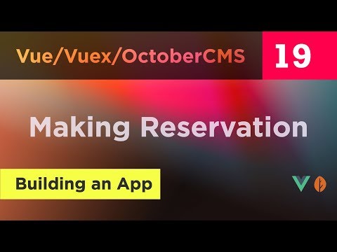 Creating Vue, Vuex and October CMS App - 19 - Making Reservation