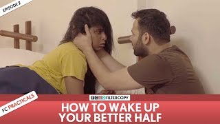 FilterCopy | How To Wake Up Your Better Half | FC Practicals | Episode 2