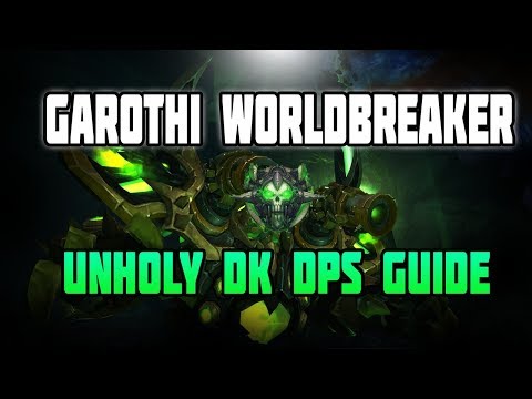 WoW Legion Antorus Unholy DK Garothi Worldbreaker HC/Norm Guide - Boost Your DPS !