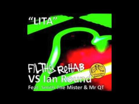 LITA - Filthy Rehab vs Ian Round ft Smith The Mister, Mr QT