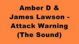 Amber D & James Lawson - Attack Warning (The Sound)