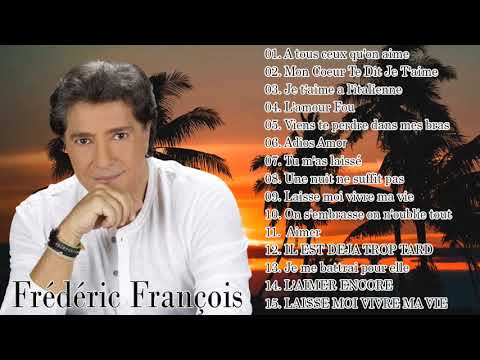 Frédéric François Best Of 2021 ???? Les Meilleures de Frédéric François Album 2021