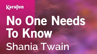 No One Needs to Know - Shania Twain | Karaoke Version | KaraFun