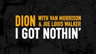Dion - &quot;I Got Nothin&#39;&quot; featuring Van Morrison &amp; Joe Louis Walker - Official Music Video