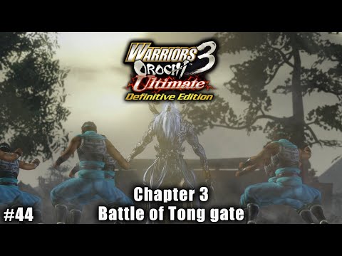 Warriors Orochi 3 Ultimate: Story Gameplay Part #44 - Chapter 3: Battle of Tong Gate