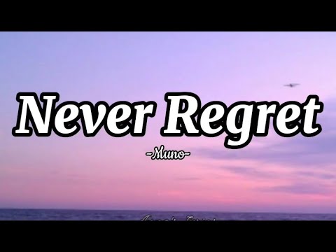 Never Regret - Muno (Lyrics) #myplaylist