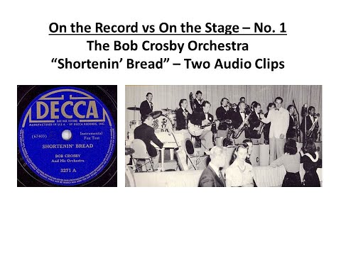 Shortenin' Bread - Bob Crosby Orchestra 1940 - On the Record vs On the Stage No. 1