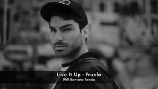 Live It Up - Fruela - Phil Romano Remix