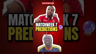 Matchweek 7 PREDICTIONS 🔮