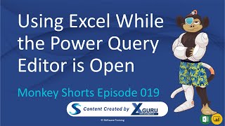 Using Excel while the Power Query editor is open - Monkey Shorts Episode 019