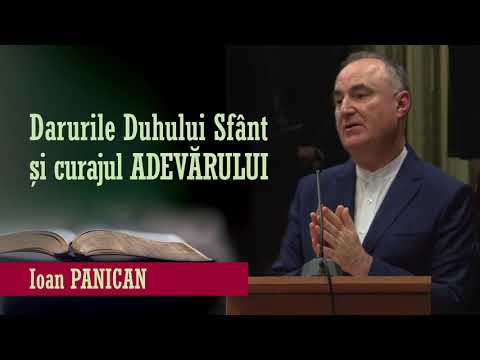 Ioan Panican - Darurile Duhului Sfânt și Curajul Adevărului
