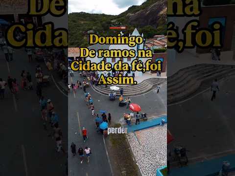 Domingo de Ramos na Cidade da Fé, em Milagres Bahia, é dia de esperança renovada.
