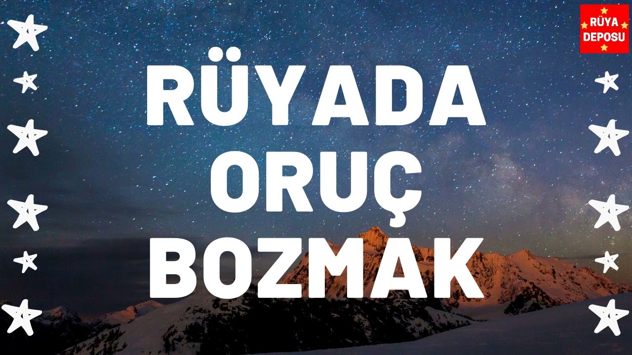 Rüyada Oruç Bozmak Ne Anlama Gelir