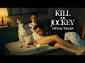 KILL THE JOCKEY | Official Trailer | In Select Theaters July 2