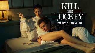 KILL THE JOCKEY | Official Trailer | In Select Theaters July 2