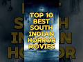 Top 10 Best South Indian Horror Movies 2024 Top10 Viral Shorts