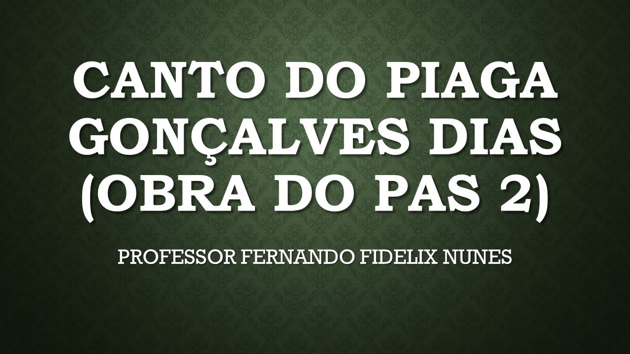 ANÁLISE DO POEMA CANTO DO PIAGA - GONÇALVES DIAS - OBRA DO PAS 2 DA UnB