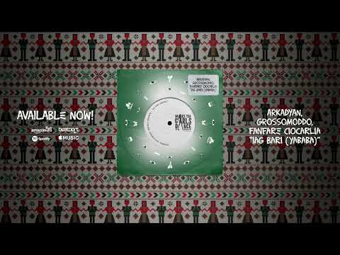 ARKADYAN, GROSSOMODDO, FANFARE CIOCARLIA - IAG BARI (YABABA)