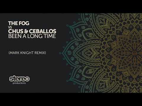 The Fog, Chus & Ceballos   Been A Long Time   Mark Knight Remix