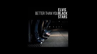 ELVIS BLACK STARS - Better Than You (Radio)