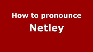 How to pronounce Netley