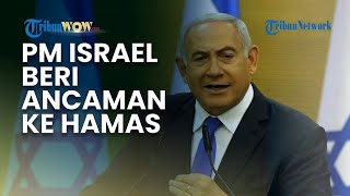 PM Israel Beri Ancaman ke Hamas Lagi di Masa Damai Pascaperang Gaza, Netanyahu Garisbawahi Syarat