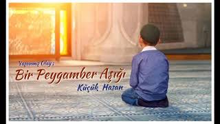 Bir Peygamber Aşığı Çocuk KÜÇÜK HASAN Yaşanmış Olay Mutlaka İzleyin