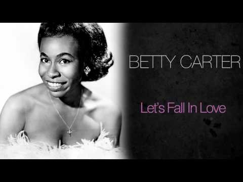 Let's Fall In Love - Betty Carter